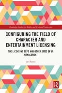 Configuring the Field of Character and Entertainment Licensing The Licensing Expo and Other Sites of IP Management