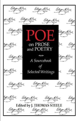 Poe on Prose and Poetry A Sourcebook of Selected Writings