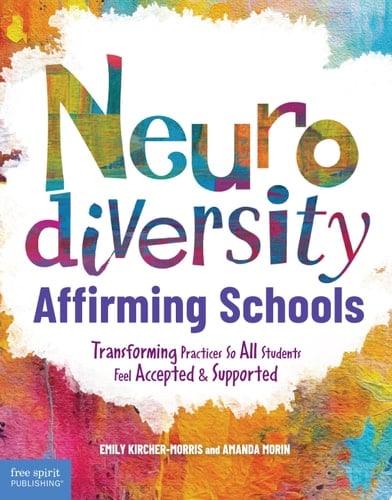 Neurodiversity-Affirming Schools Transforming Practices So All Students Feel Accepted & Supported