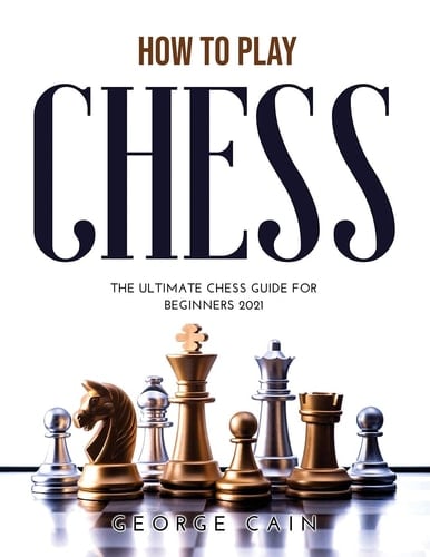 How to Play Chess The Ultimate Chess Guide for Beginners 2021