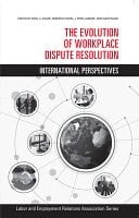 The Evolution of Workplace Dispute Resolution International Perspectives