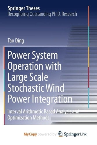 Power System Operation with Large Scale Stochastic Wind Power Integration: Interval Arithmetic Based Analysis and Optimization Methods