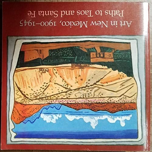 Art in New Mexico, 1900-1945 Paths to Taos and Santa Fe