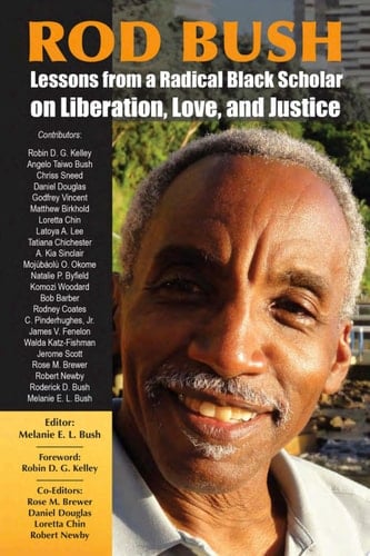Rod Bush: Lessons from a Radical Black Scholar on Liberation, Love, and Justice