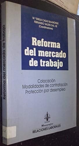 Reforma del mercado de trabajo colocación, modalidades de contratación, protección por desempleo