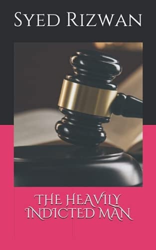 THE HEAVILY INDICTED MAN