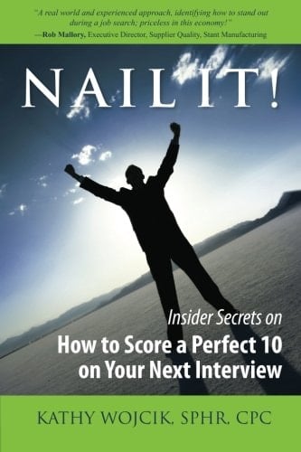 Nail It!: Insider Secrets on How to Score a Perfect 10 on Your Next Interview