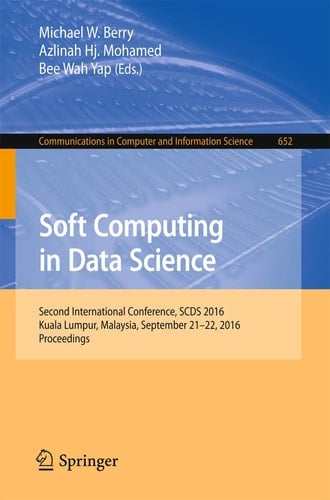 Soft Computing in Data Science Second International Conference, SCDS 2016, Kuala Lumpur, Malaysia, September 21-22, 2016, Proceedings