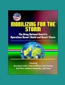 Mobilizing for the Storm The Army National Guard in Operations Desert Shield and Desert Storm - Covering Roundout Units, Field Artillery in the Persian Gulf War, Saddam Responds, and Costs