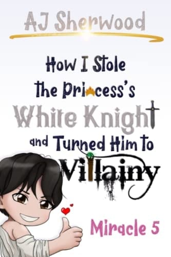 How I Stole the Princess's White Knight and Turned Him to Villainy Miracle 5