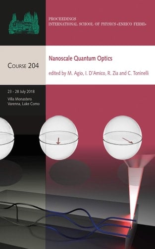 Nanoscale Quantum Optics Proceedings of the International School of Physics "Enrico Fermi" Course 204, Varenna on Lake Como, Villa Monastero, 23-28 July 2018