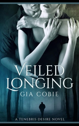Veiled Longing: A Paranormal Vampire Romance (Tenebris Desire Series #3)