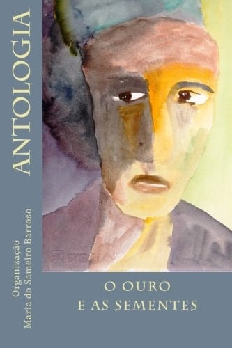 O Ouro e As Sementes Antologia