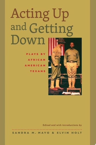Acting Up and Getting Down Plays by African American Texans