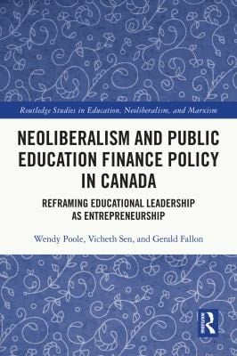 Neoliberalism and Public Education Finance Policy in Canada: Reframing Educational Leadership As Entrepreneurship