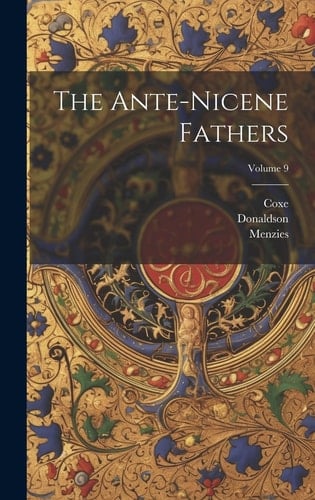 The Ante-nicene Fathers; Volume 9