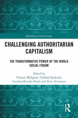 Challenging Authoritarian Capitalism: The Transformative Power of the World Social Forum