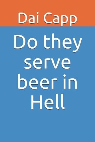 Do they serve beer in Hell