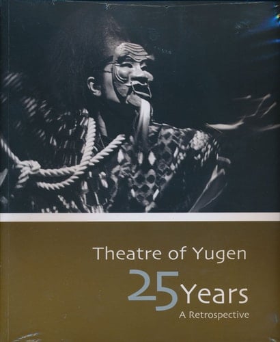 Theatre of Yugen 25 Years: A Retrospective