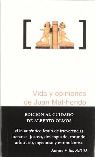 Vida y opiniones de Juan Mal-herido extraídas de su blog mismo