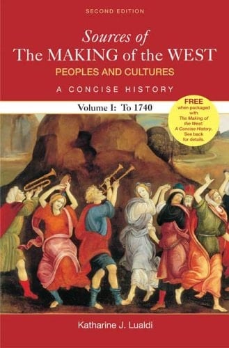 Sources of The Making of the West: Peoples and Cultures, A Concise History Volume I: To 1740