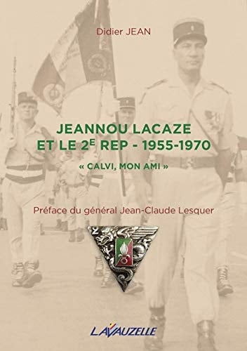 Jeannou Lacaze et le 2e REP, 1955-1970 Calvi, mon ami