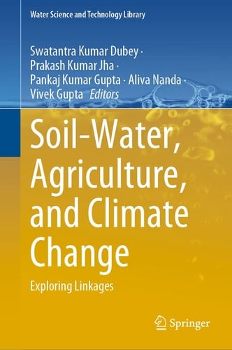 Soil-Water, Agriculture, and Climate Change Exploring Linkages