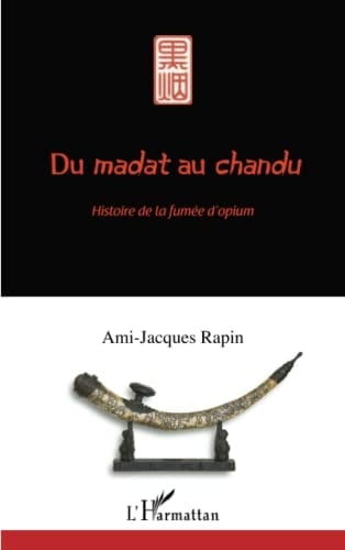 Du madat au chandu histoire de la fumée d'opium