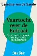 Vaartocht over de Eufraat Syrie, twee vrouwen, een kajak, vele ontmoetingen