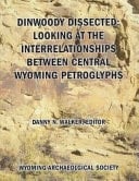Dinwoody Dissected Looking at the Interrelationships Between Central Wyoming Petroglyphs