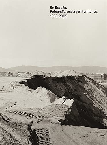 En España fotografía, encargos, territorios, 1983-2009