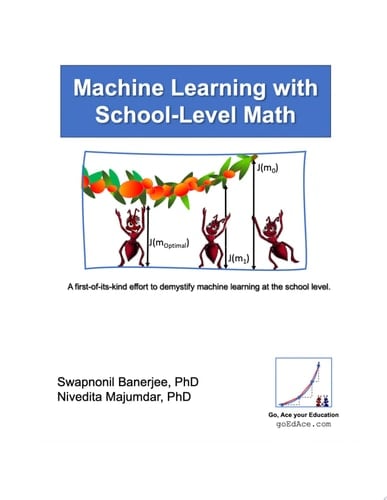 Machine Learning With School Level Math A first-of-its-kind effort to demystify machine learning at the school level.