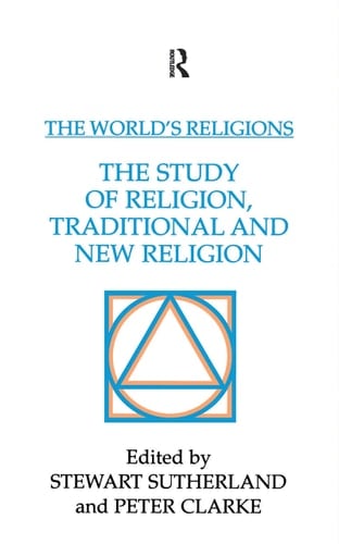 The World's Religions: the Study of Religion, Traditional and New Religion