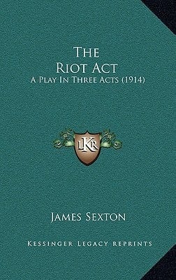 The Riot Act: A Play In Three Acts (1914)