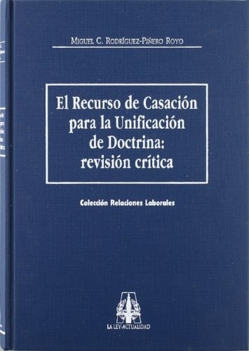 El recurso de casación para la unificación de doctrina revisión crítica