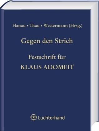 Gegen den Strich Festschrift für Klaus Adomeit