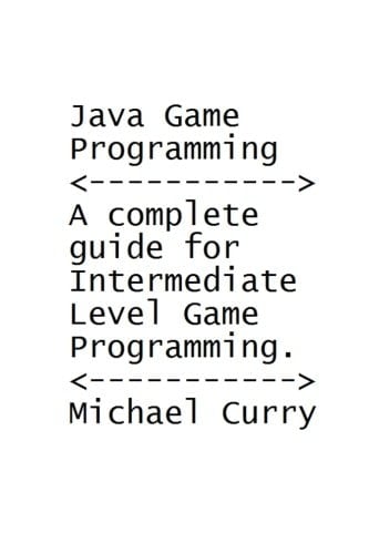 Java Game Programming Book A Complete Guide for Intermediate Level Programming