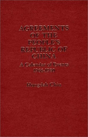 Agreements of the People's Republic of China A Calendar of Events, 1966-1980