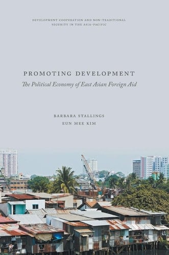 Promoting Development The Political Economy of East Asian Foreign Aid