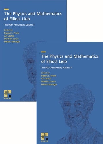 The Physics and Mathematics of Elliott Lieb The 90th Anniversary
