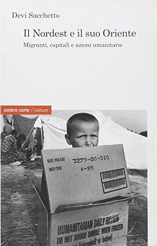 Il Nordest e il suo Oriente. Migranti, capitali e azioni umanitarie