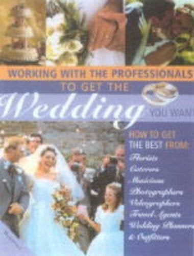 Working with the Professionals to Get the Wedding You Want