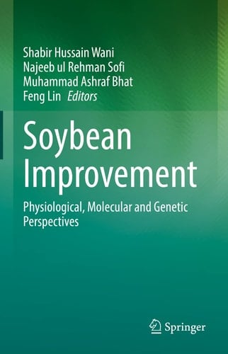 Soybean Improvement Physiological, Molecular and Genetic Perspectives