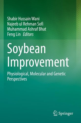 Soybean Improvement Physiological, Molecular and Genetic Perspectives