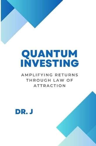 Quantum Investing Amplifying Returns Through Law of Attraction