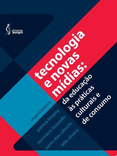 Tecnologia e novas mídias: da educação às práticas culturais e de consumo