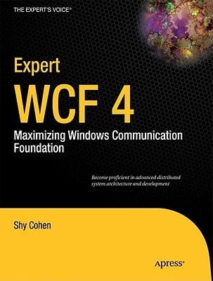 Expert WCF 4 : Maximizing Windows Communication Foundation