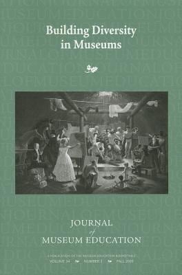 Building Diversity in Museums Journal of Museum Education 34:3 Thematic Issue