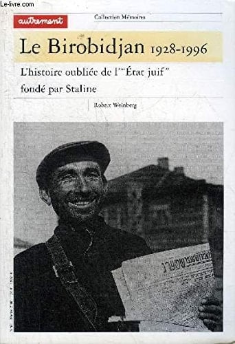 Le Birobidjan 1928-1996 L'histoire oubliée de l'Etat juif fondé par Staline