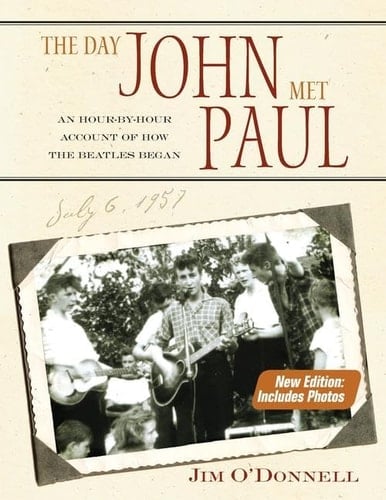The Day John Met Paul An Hour-By-Hour Account of How the Beatles Began